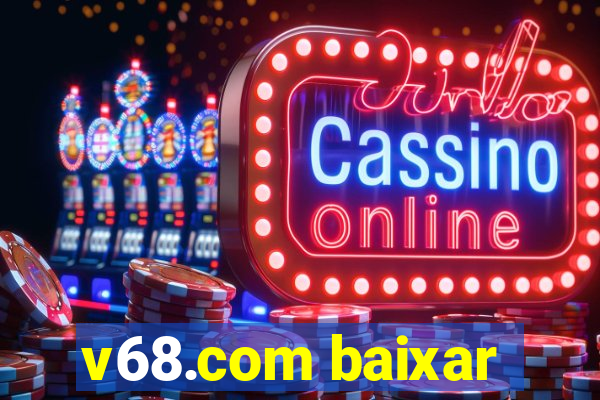 v68.com baixar